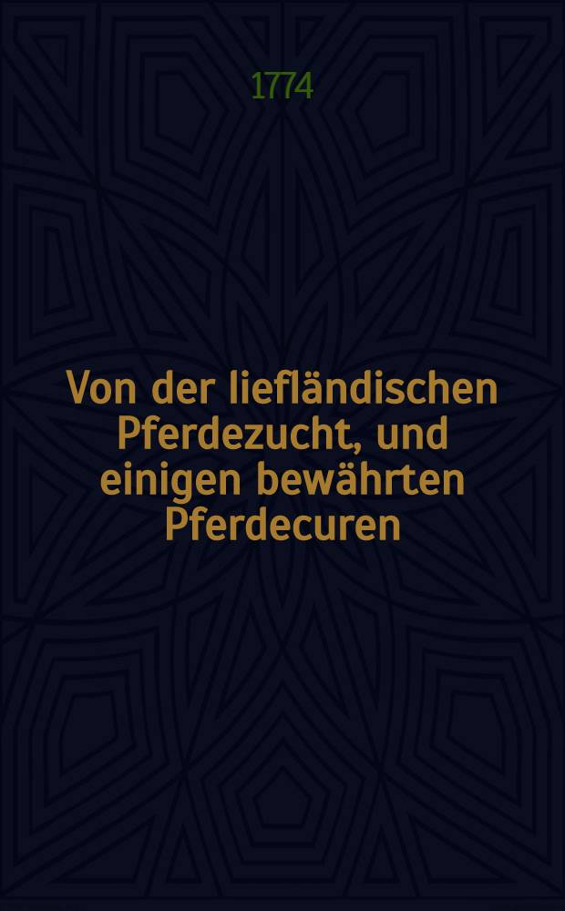 Von der liefländischen Pferdezucht, und einigen bewährten Pferdecuren