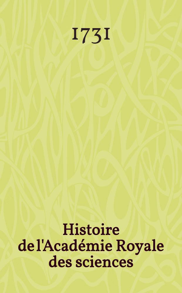 Histoire de l'Académie Royale des sciences : Avec les Mémoires de mathématique & de physique, pour la même année tirez des registres de cette Académie. Année 1706