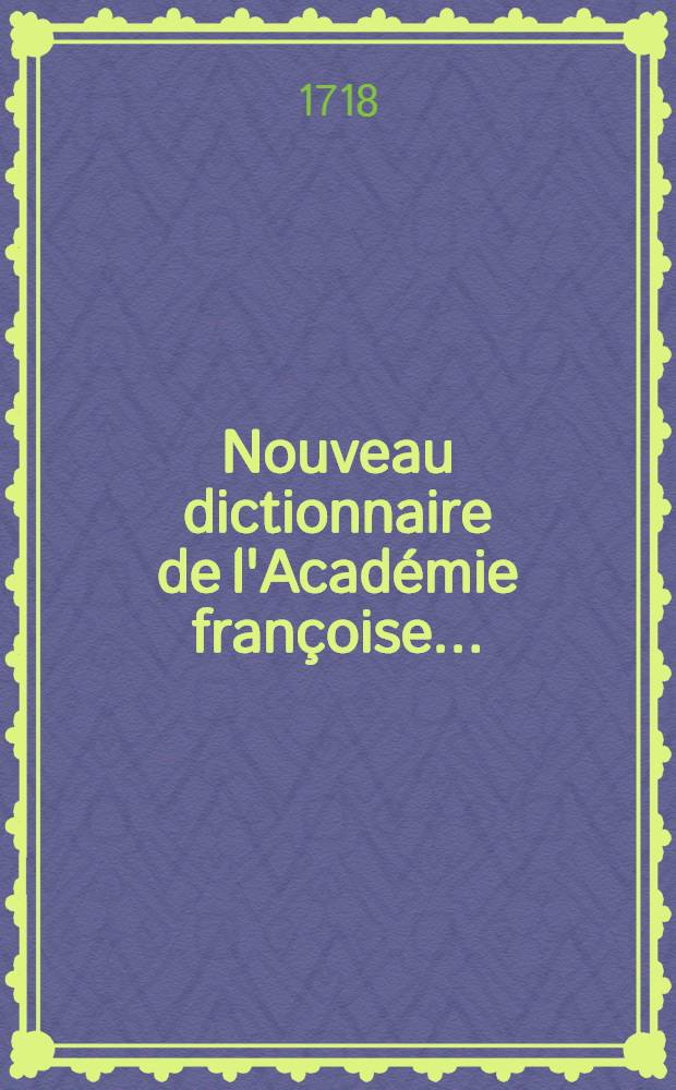 Nouveau dictionnaire de l'Académie françoise ...