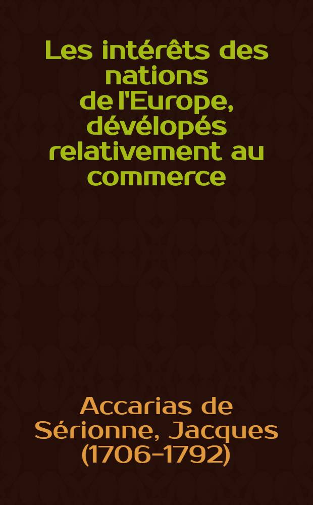 Les int&eacute;r&ecirc;ts des nations de l'Europe, d&eacute;v&eacute;lop&eacute;s relativement au commerce