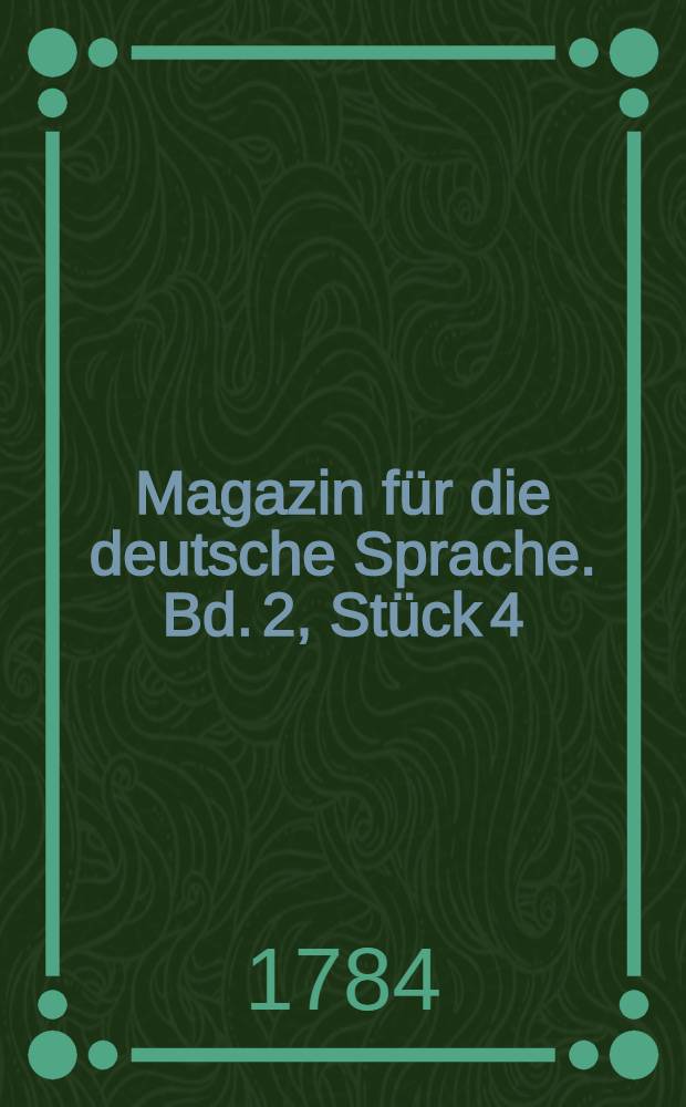 Magazin für die deutsche Sprache. Bd. 2, Stück 4