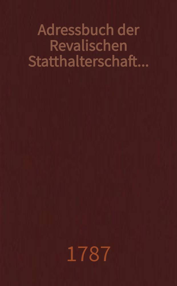 Adressbuch der Revalischen Statthalterschaft ...