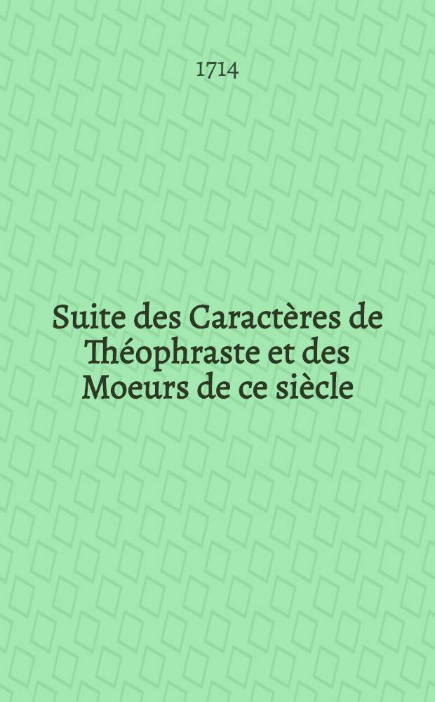 Suite des Caractères de Théophraste et des Moeurs de ce siècle
