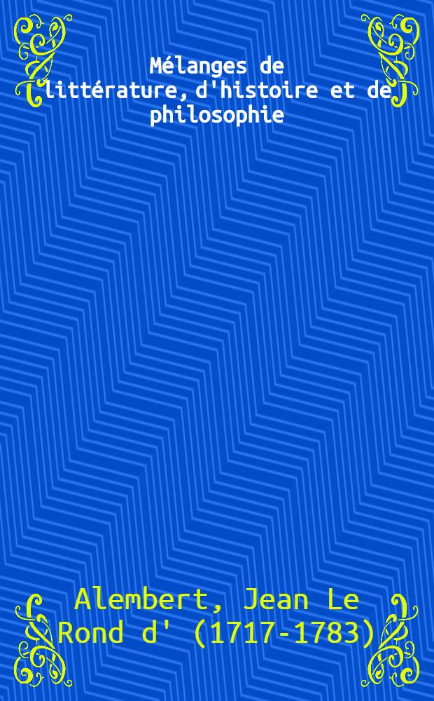 M&eacute;langes de litt&eacute;rature, d'histoire et de philosophie