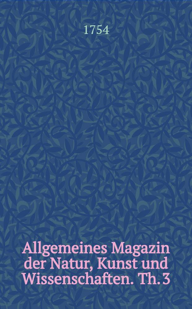 Allgemeines Magazin der Natur, Kunst und Wissenschaften. Th. 3