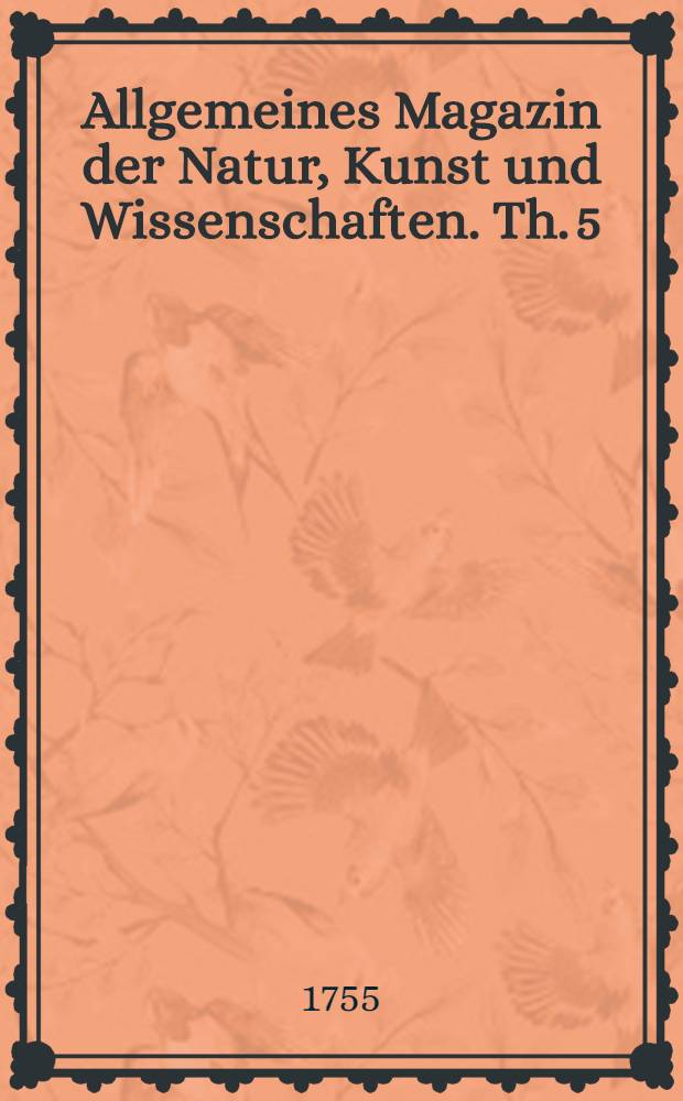 Allgemeines Magazin der Natur, Kunst und Wissenschaften. Th. 5