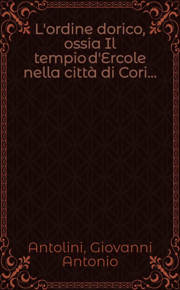 L'ordine dorico, ossia Il tempio d'Ercole nella città di Cori ...