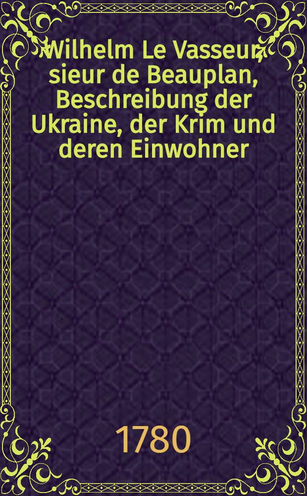 Wilhelm Le Vasseur, sieur de Beauplan, Beschreibung der Ukraine, der Krim und deren Einwohner