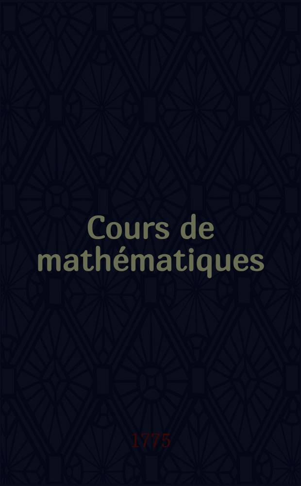 Cours de mathématiques : À l'usage des gardes du pavillon et de la marine