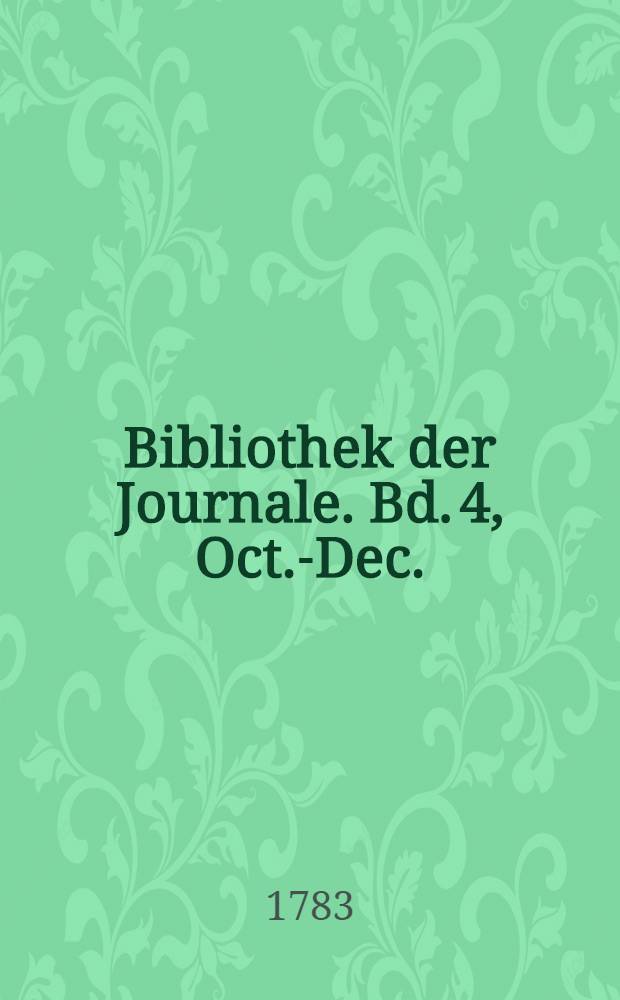 Bibliothek der Journale. Bd. 4, Oct.-Dec.