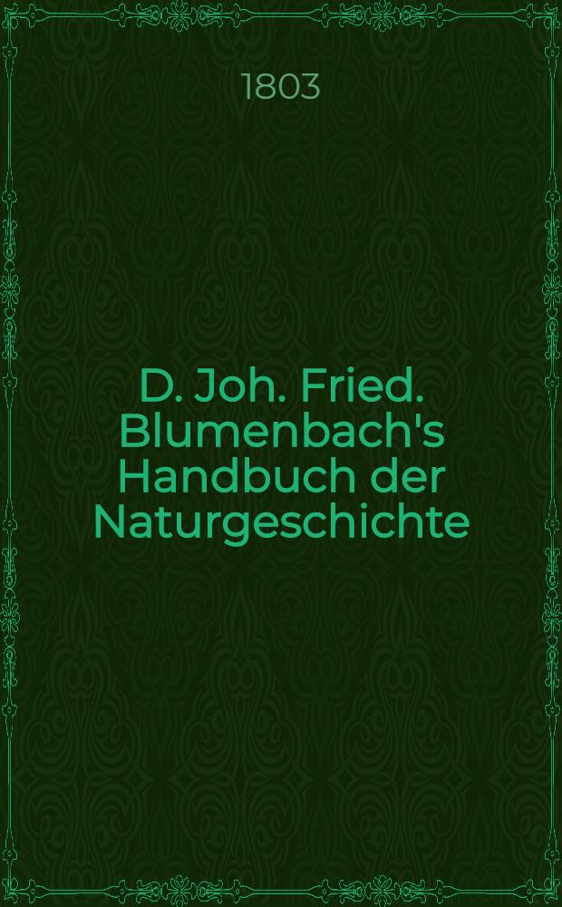 D. Joh. Fried. Blumenbach's Handbuch der Naturgeschichte