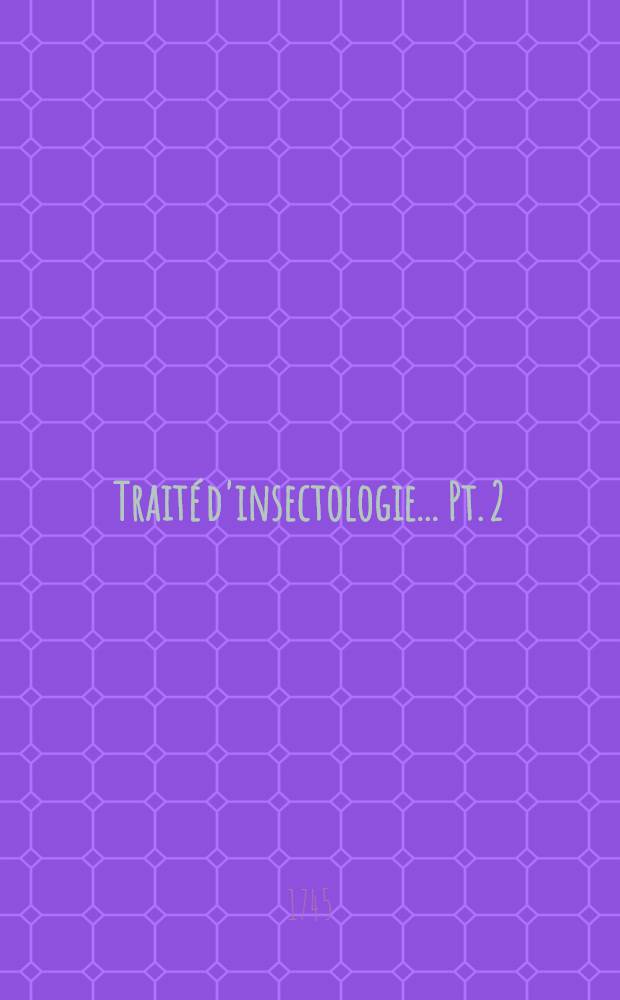 Traité d'insectologie ... Pt. 2 : ... Observations sur quelques espèces de vers d'eau douce, qui coupés par morceaux deviennent autant d'animaux complets