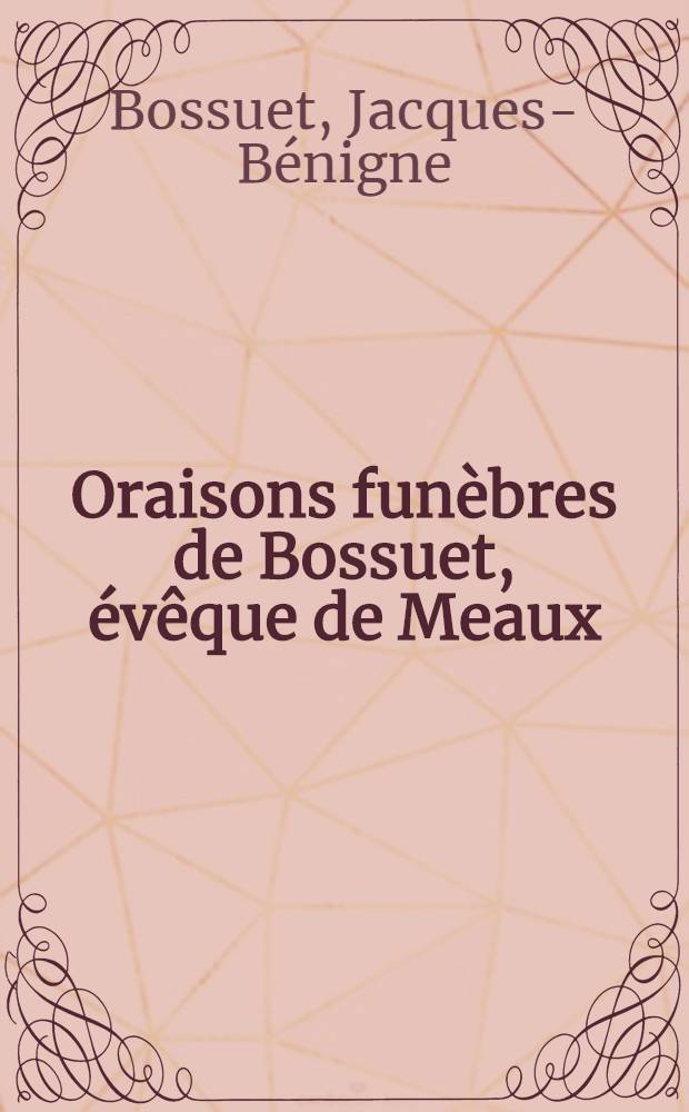 Oraisons funèbres de Bossuet, évêque de Meaux