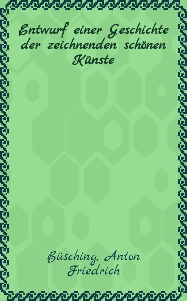 Entwurf einer Geschichte der zeichnenden sch&ouml;nen K&uuml;nste