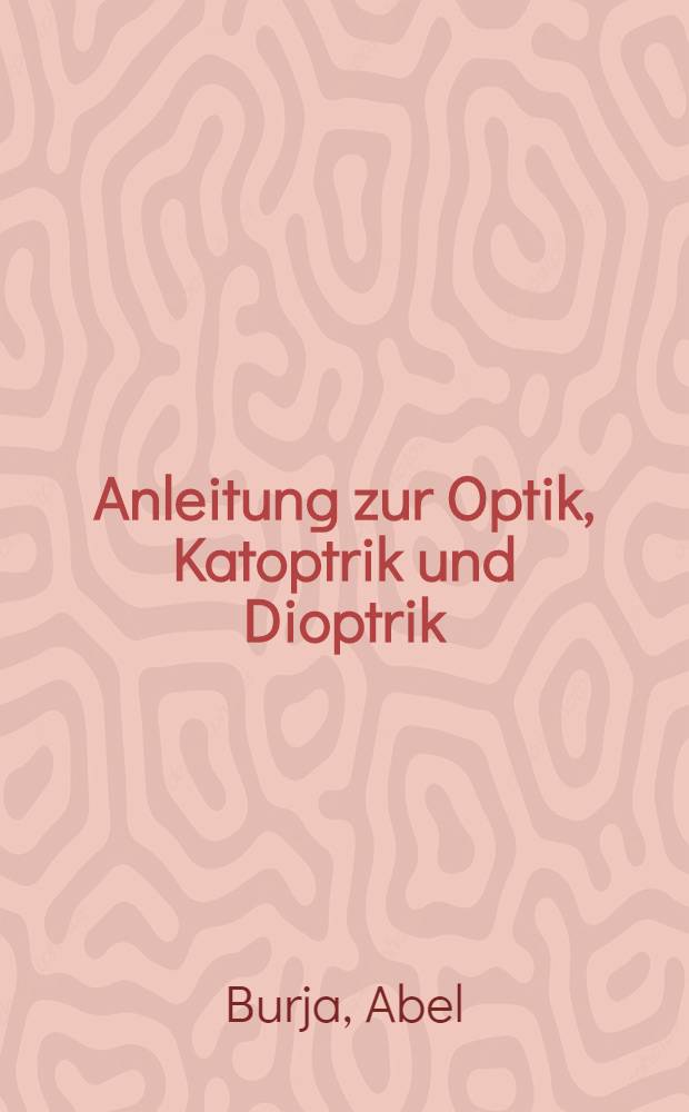 Anleitung zur Optik, Katoptrik und Dioptrik