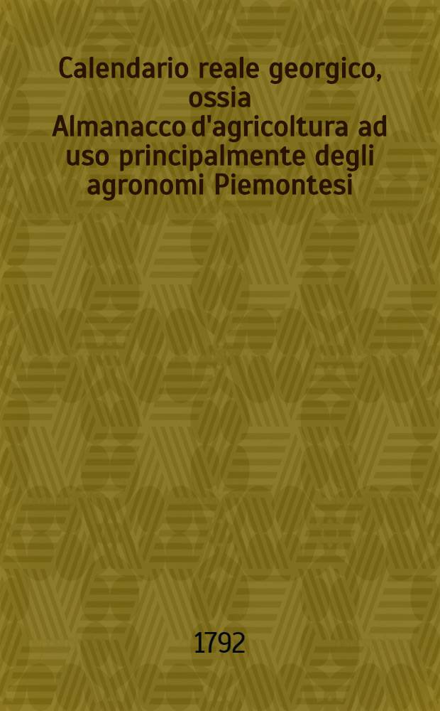 Calendario reale georgico, ossia Almanacco d'agricoltura ad uso principalmente degli agronomi Piemontesi
