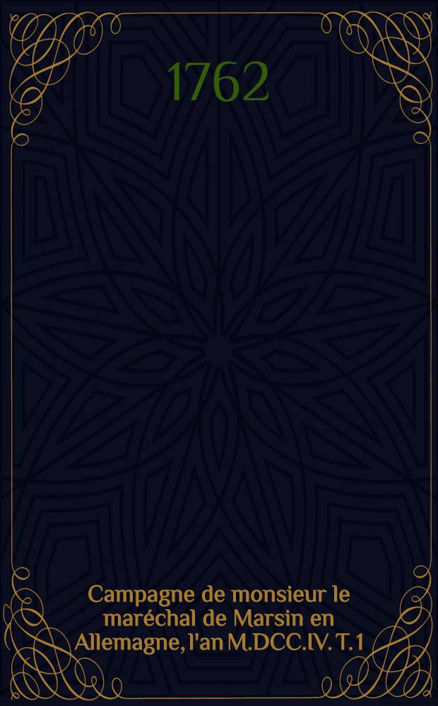 Campagne de monsieur le mar&eacute;chal de Marsin en Allemagne, l'an M.DCC.IV. T. 1