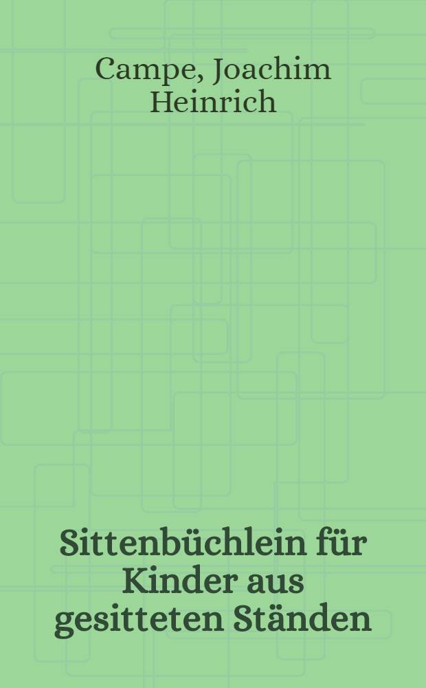 Sittenb&uuml;chlein f&uuml;r Kinder aus gesitteten St&auml;nden