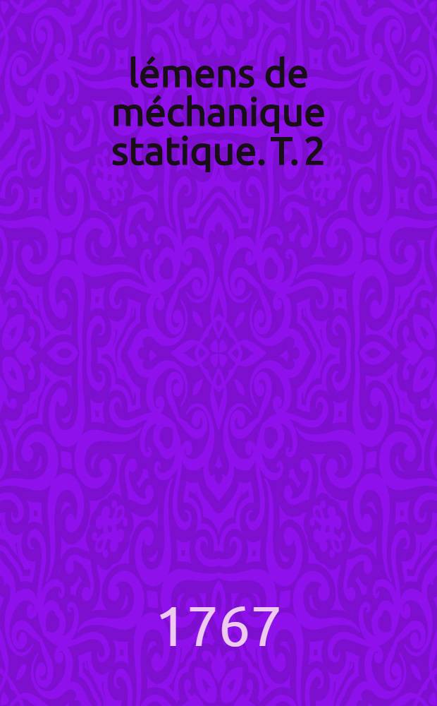 Élémens de méchanique statique. T. 2