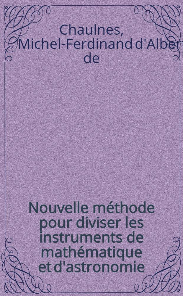 Nouvelle méthode pour diviser les instruments de mathématique et d'astronomie