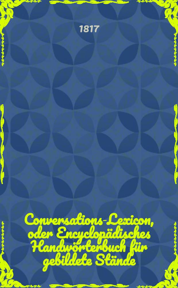 Conversations-Lexicon, oder Encyclopädisches Handwörterbuch für gebildete Stände : In zehn Bänden. Bd. 7 : O bis Q
