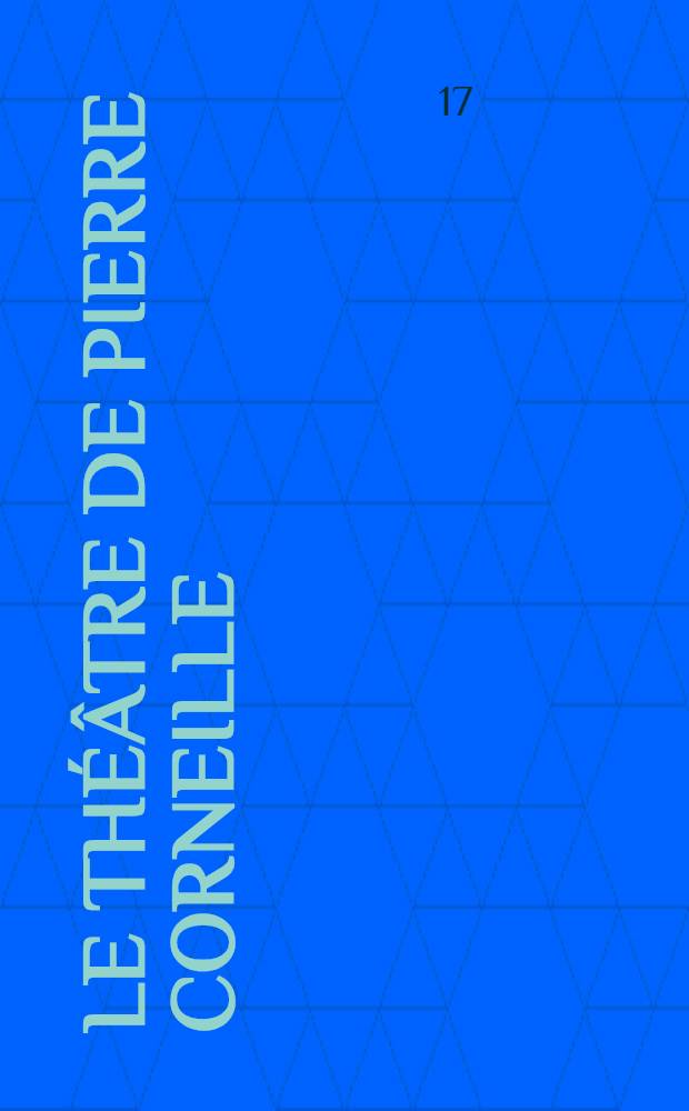 [Le th&eacute;&acirc;tre de Pierre Corneille