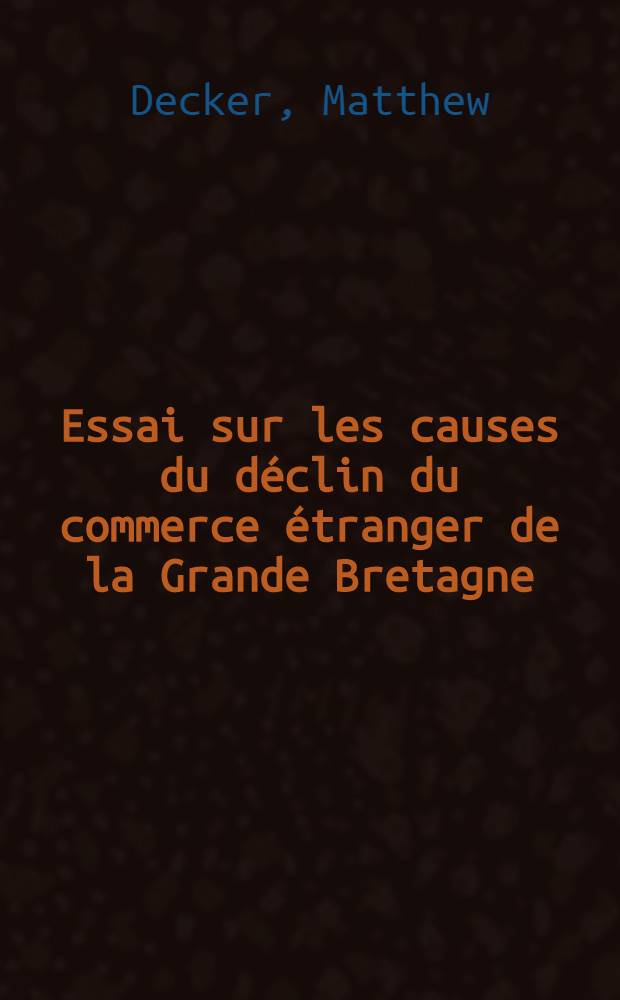 Essai sur les causes du déclin du commerce étranger de la Grande Bretagne