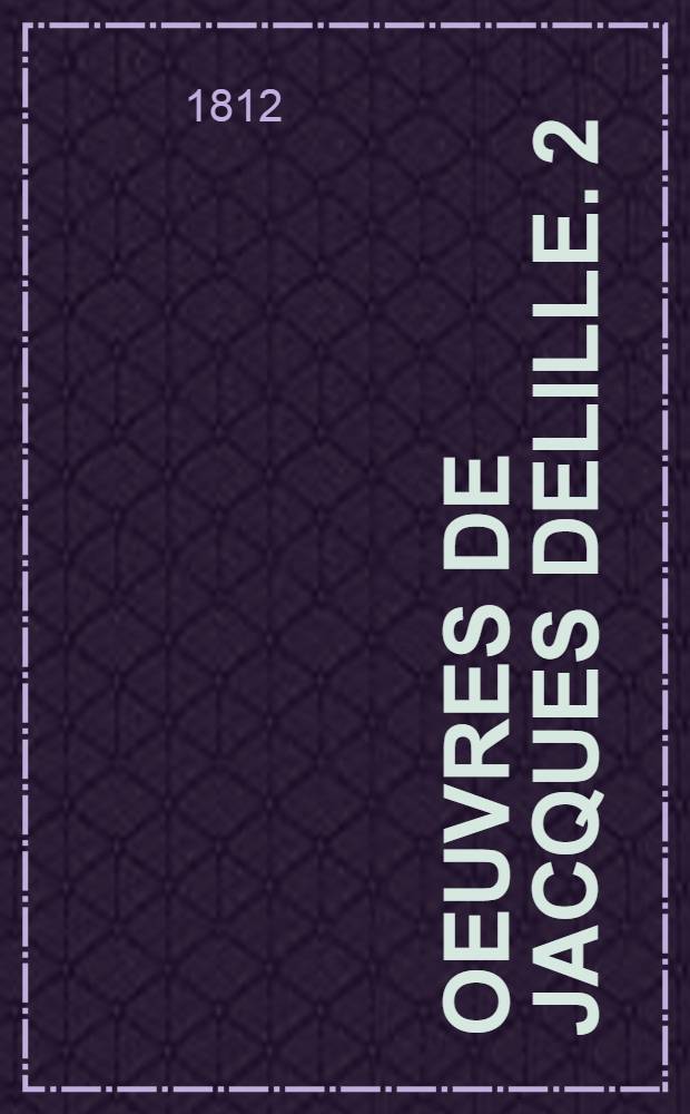 Oeuvres de Jacques Delille. [2] : La conversation