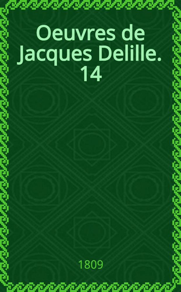 Oeuvres de Jacques Delille. [14] : Les trois r&egrave;gnes de la nature