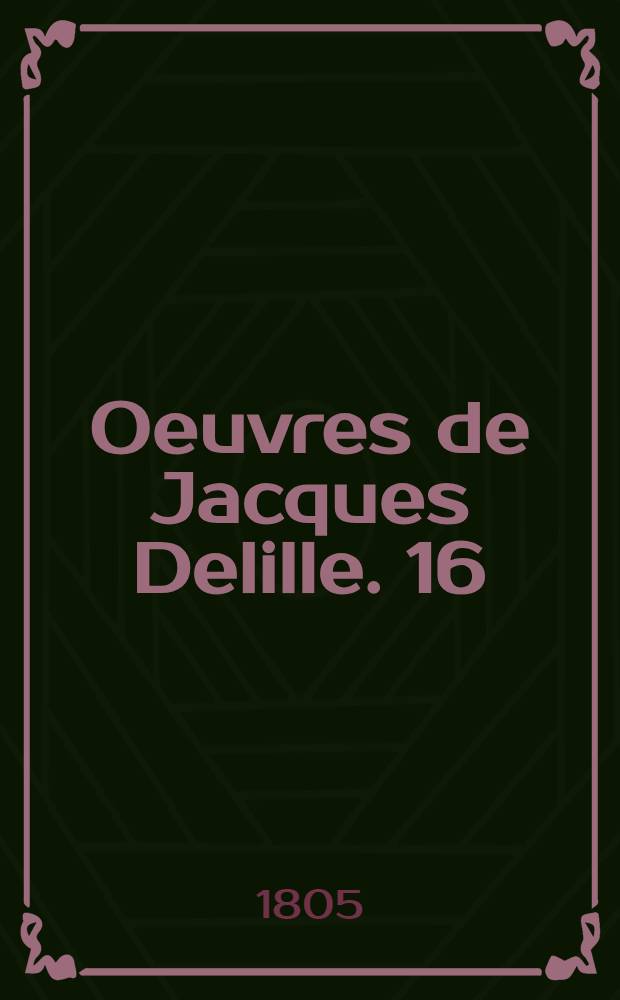 Oeuvres de Jacques Delille. [16] : Paradis perdu [de J. Milton]