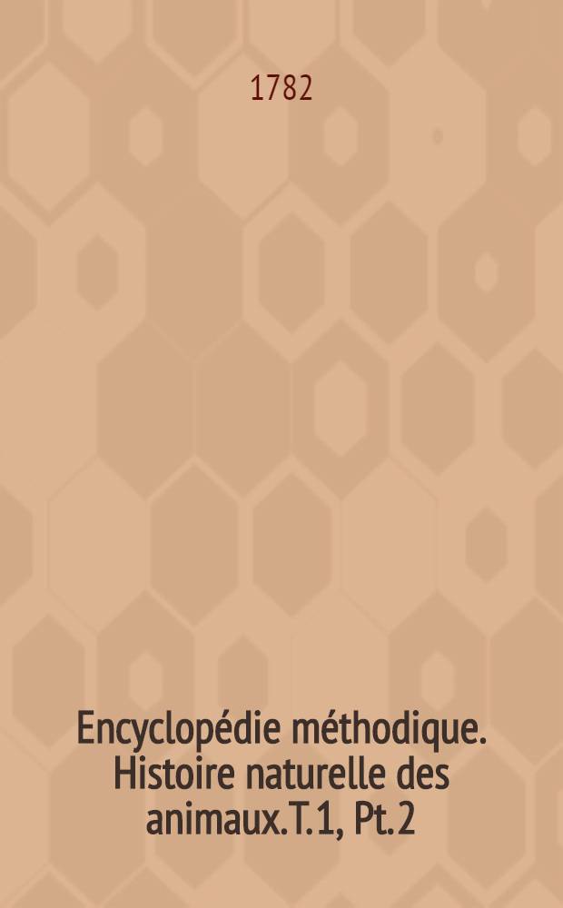 Encyclopédie méthodique. Histoire naturelle des animaux. [T. 1, Pt. 2 : Oiseaux