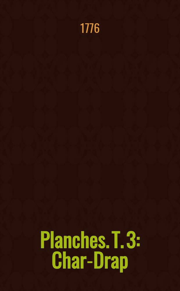 Planches. T. 3 : [Char-Drap]