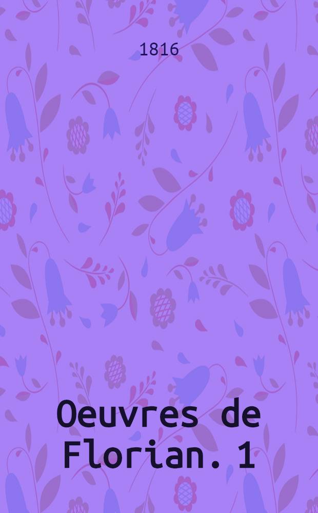Oeuvres de Florian. [1] : Mélanges de poésie et de littérature