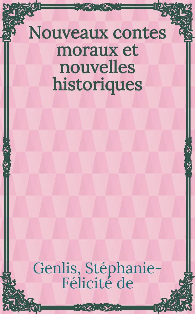 Nouveaux contes moraux et nouvelles historiques