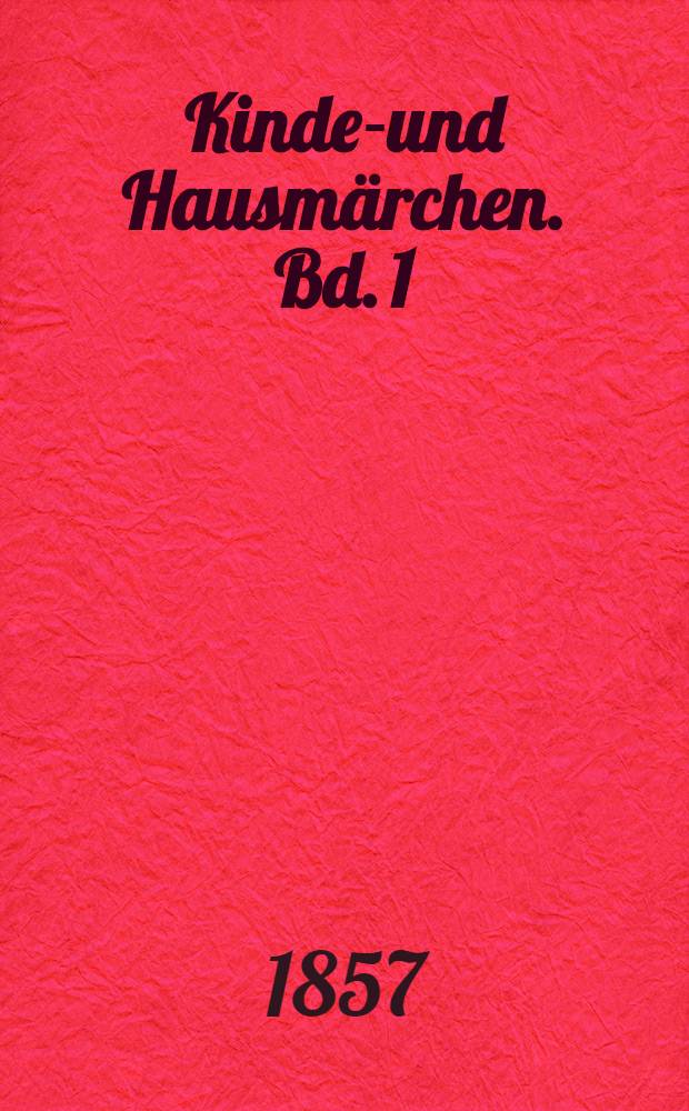 Kinder- und Hausmärchen. Bd. 1