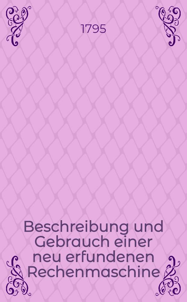 Beschreibung und Gebrauch einer neu erfundenen Rechenmaschine