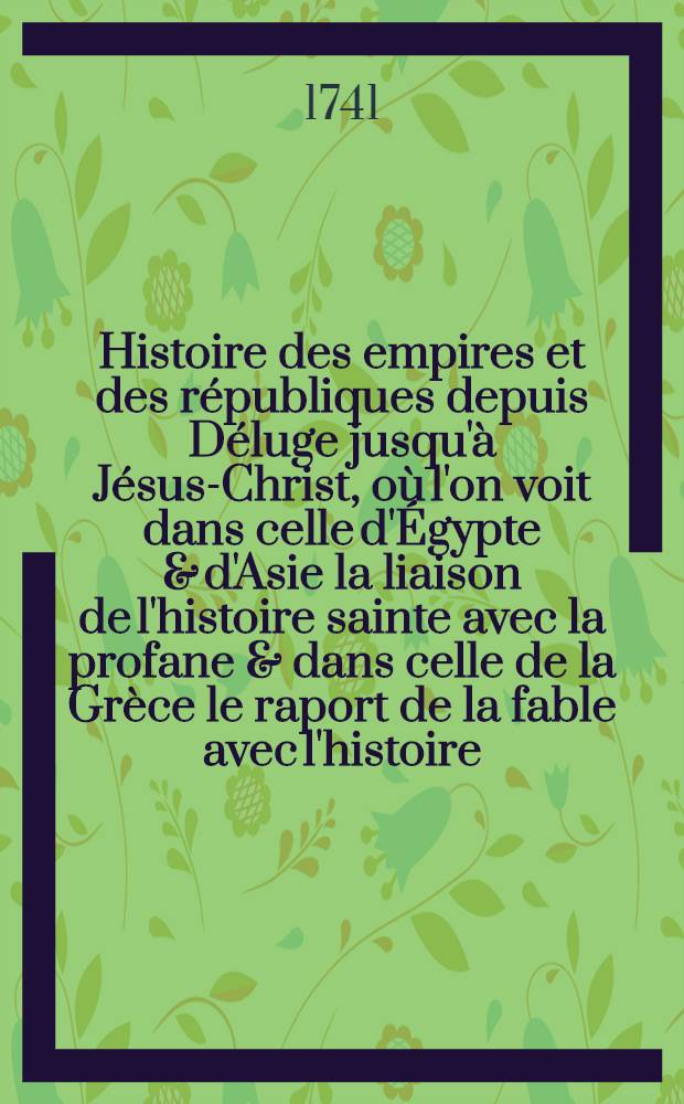 Histoire des empires et des républiques depuis Déluge jusqu'à Jésus-Christ, où l'on voit dans celle d'Égypte & d'Asie la liaison de l'histoire sainte avec la profane & dans celle de la Grèce le raport de la fable avec l'histoire. T. 8 : Thraces & Parthes