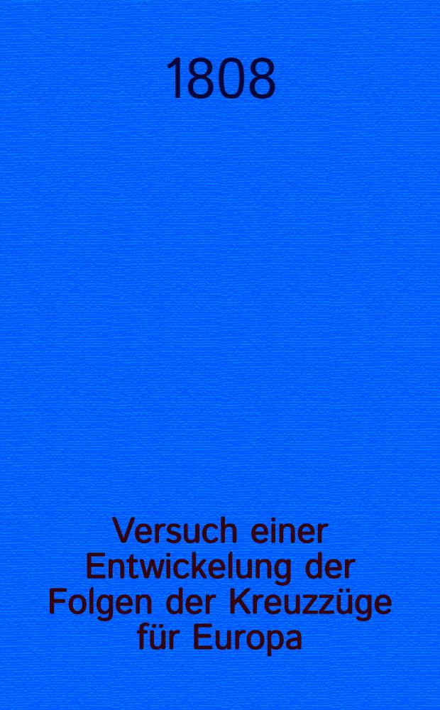 Versuch einer Entwickelung der Folgen der Kreuzz&uuml;ge f&uuml;r Europa
