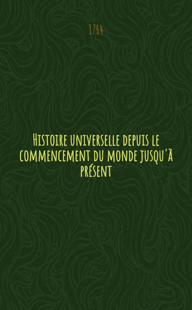 Histoire universelle depuis le commencement du monde jusqu'&agrave; pr&eacute;sent : Traduite de l'anglois d'une soci&eacute;t&eacute; de lettres ... Enrichie des figures et de cartes n&eacute;cessaires. T. 23