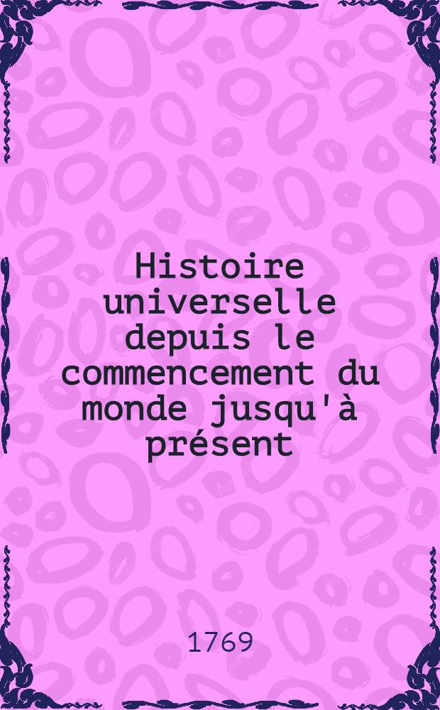 Histoire universelle depuis le commencement du monde jusqu'à présent : Traduite de l'anglois d'une société de lettres ... Enrichie des figures et de cartes nécessaires. T. 32