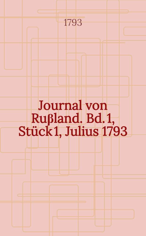 Journal von Ruβland. Bd. 1, Stück 1, Julius 1793