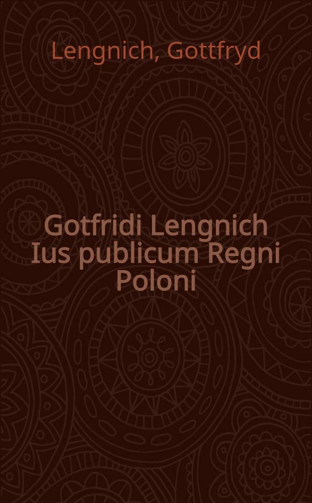 Gotfridi Lengnich Ius publicum Regni Poloni