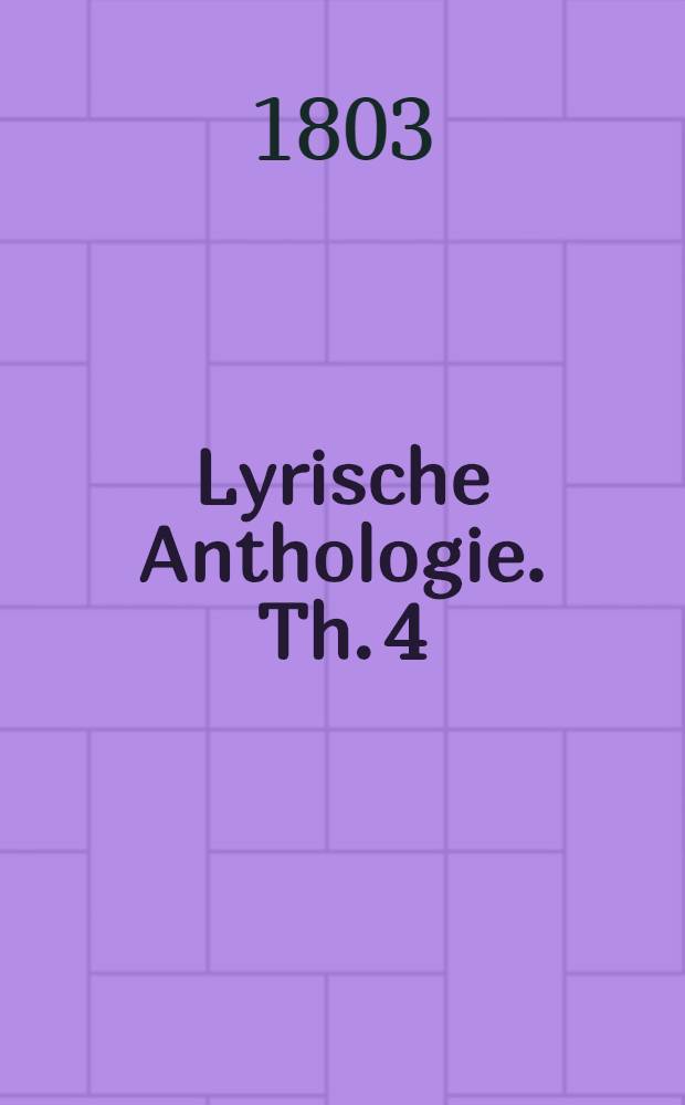 Lyrische Anthologie. Th. 4