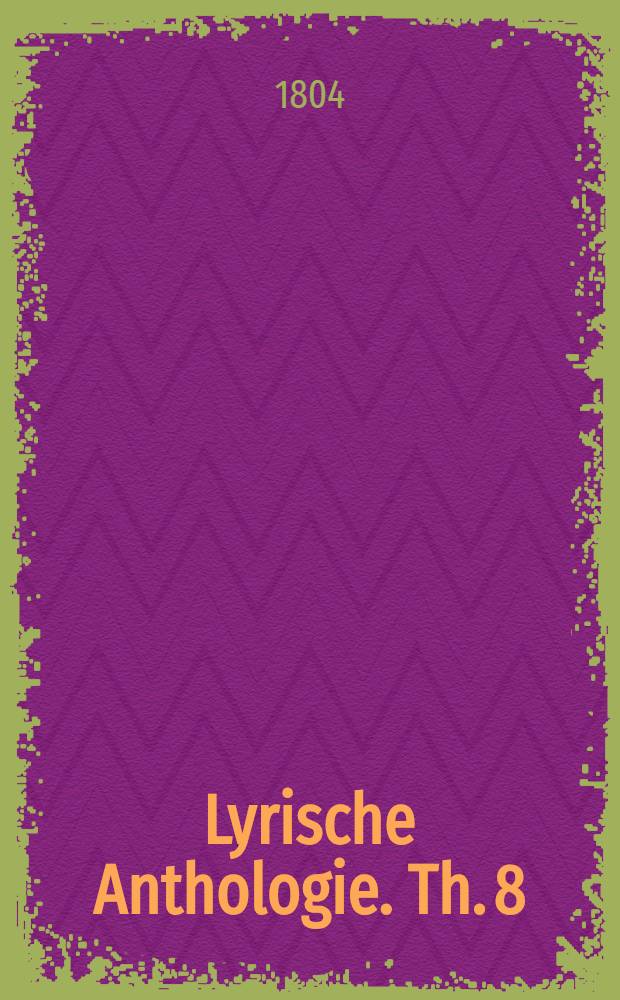 Lyrische Anthologie. Th. 8