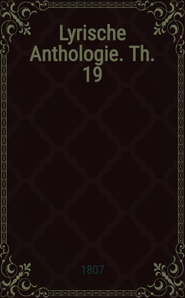 Lyrische Anthologie. Th. 19