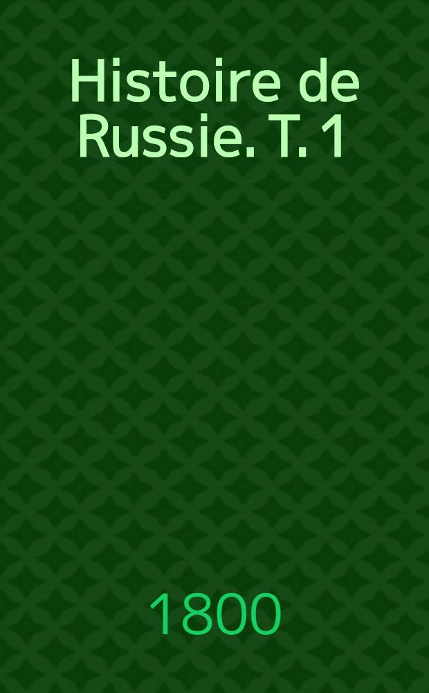 Histoire de Russie. T. 1