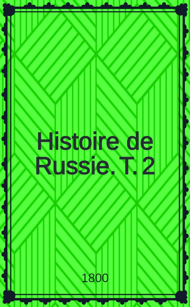 Histoire de Russie. T. 2