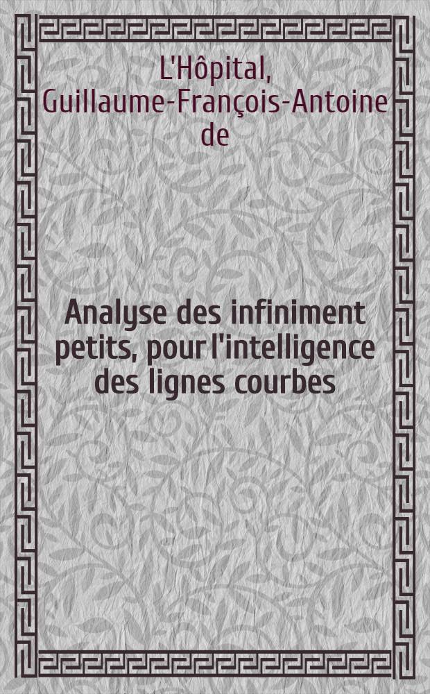 Analyse des infiniment petits, pour l'intelligence des lignes courbes