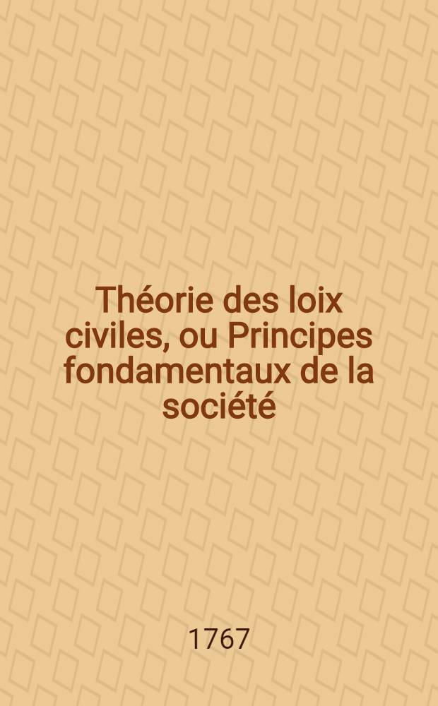 Théorie des loix civiles, ou Principes fondamentaux de la société