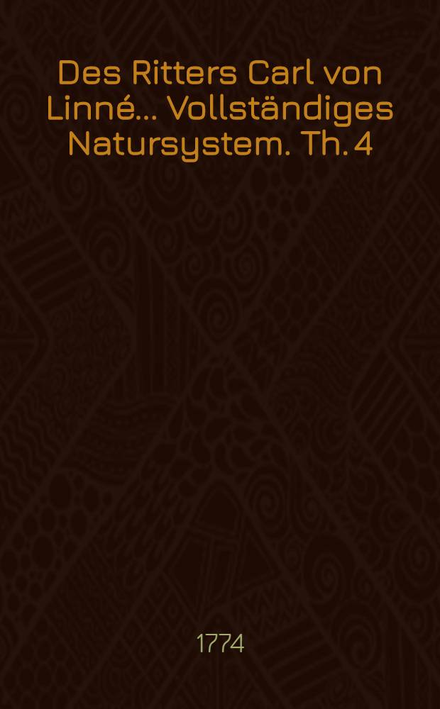 Des Ritters Carl von Linné ... Vollständiges Natursystem. Th. 4 : Von den Fischen